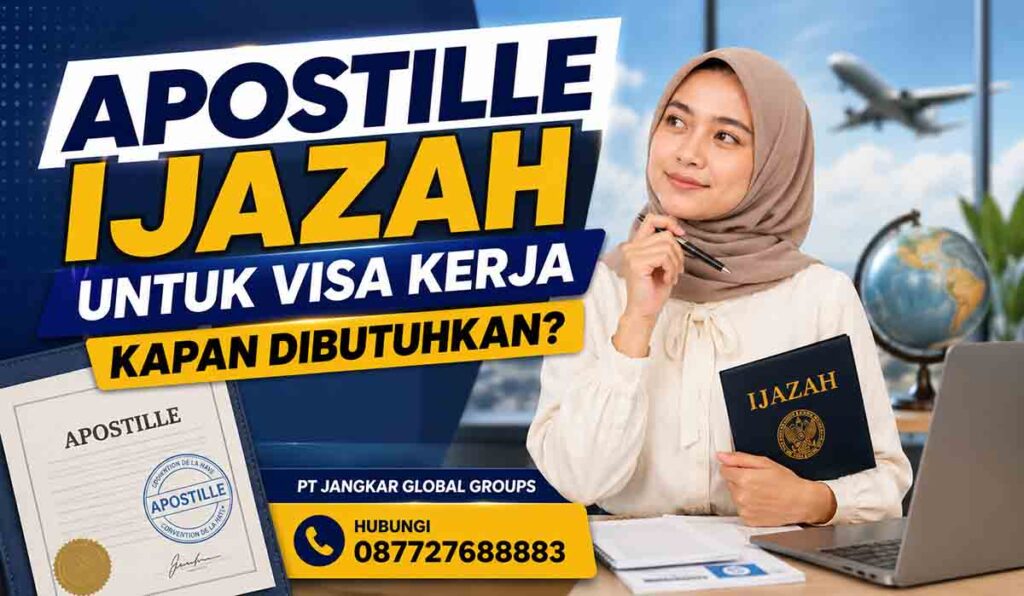 Apostille Ijazah untuk Visa Kerja Kapan Dibutuhkan
