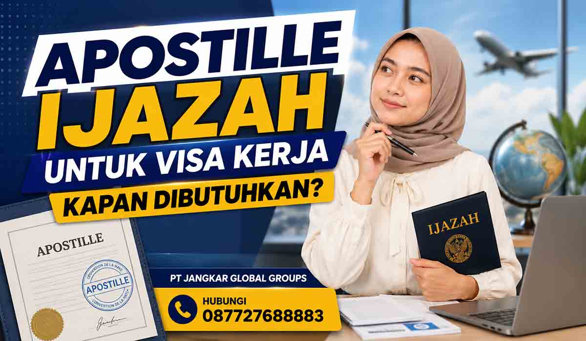 Apostille Ijazah untuk Visa Kerja Kapan Dibutuhkan