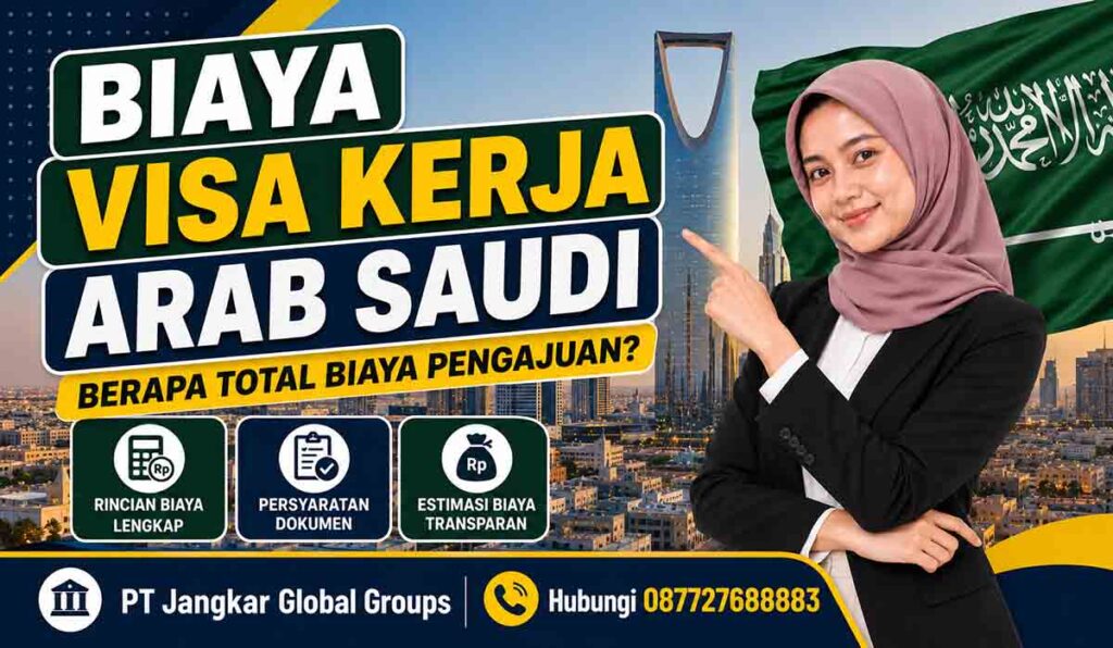Biaya Visa Kerja Arab Saudi Berapa Total Biaya Pengajuan