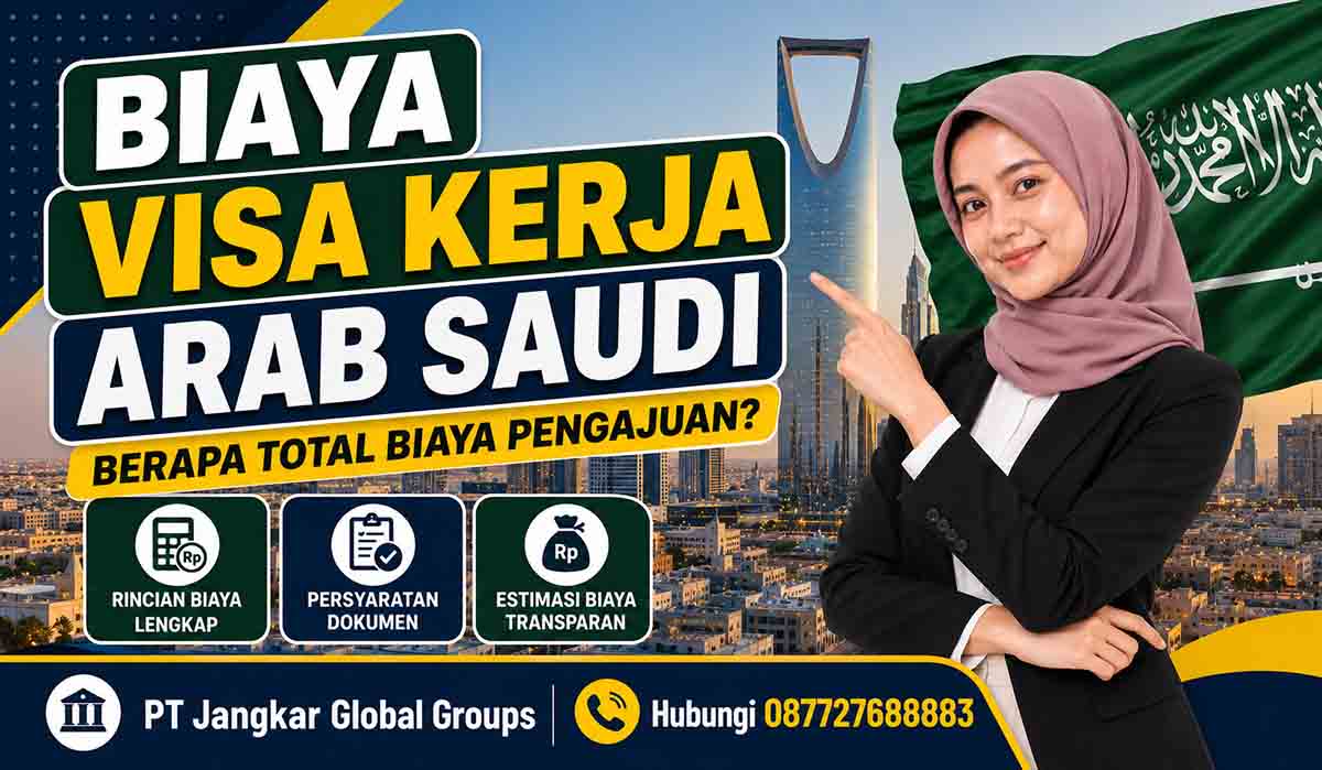 Biaya Visa Kerja Arab Saudi Berapa Total Biaya Pengajuan