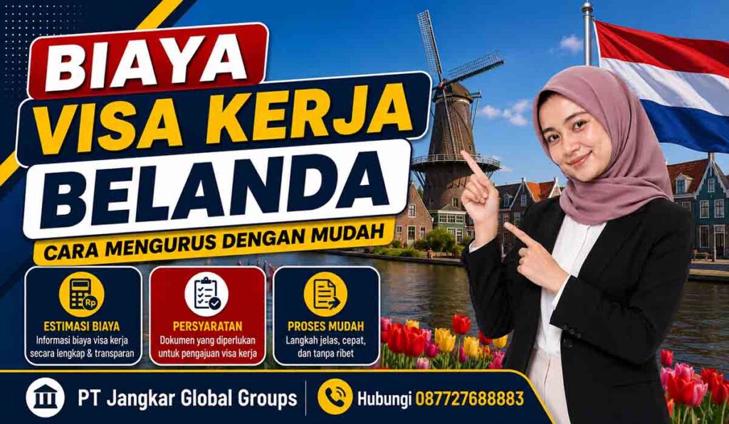 Biaya Visa Kerja Belanda Cara Mengurus dengan Mudah