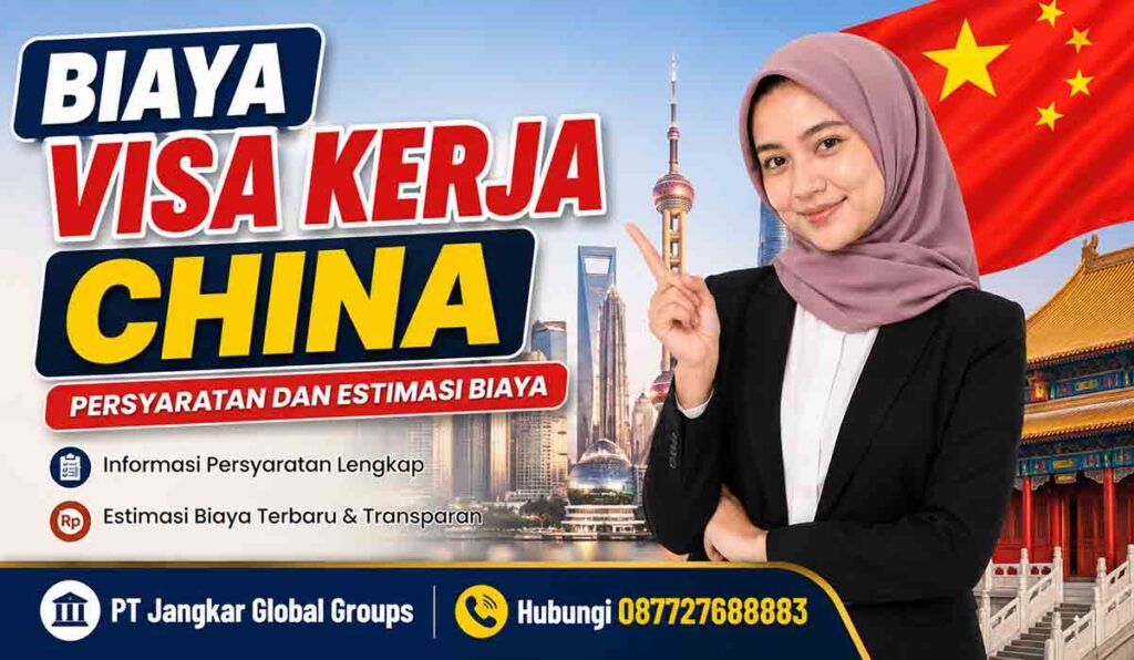 Biaya Visa Kerja China Persyaratan dan Estimasi Biaya