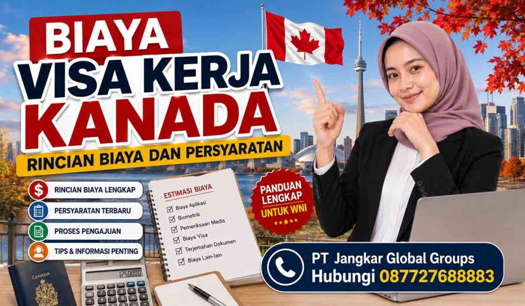 Biaya Visa Kerja Kanada Rincian Biaya dan Persyaratan