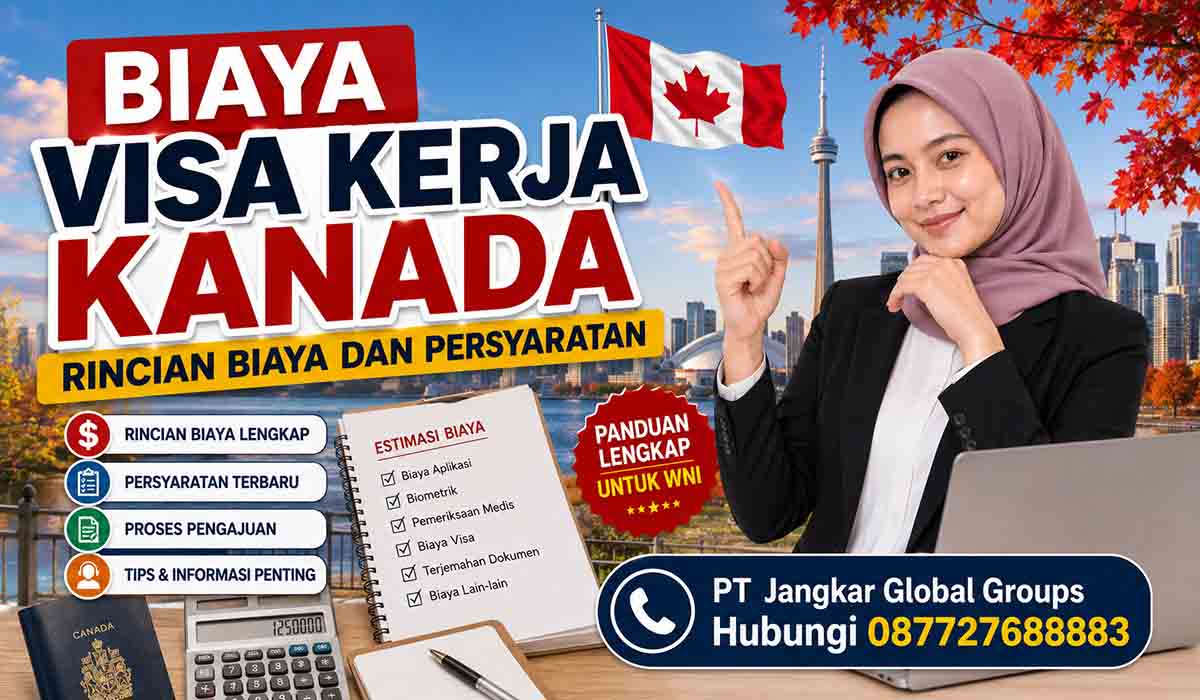 Biaya Visa Kerja Kanada Rincian Biaya dan Persyaratan