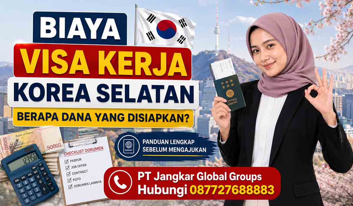 Biaya Visa Kerja Korea Selatan Berapa Dana yang Disiapkan