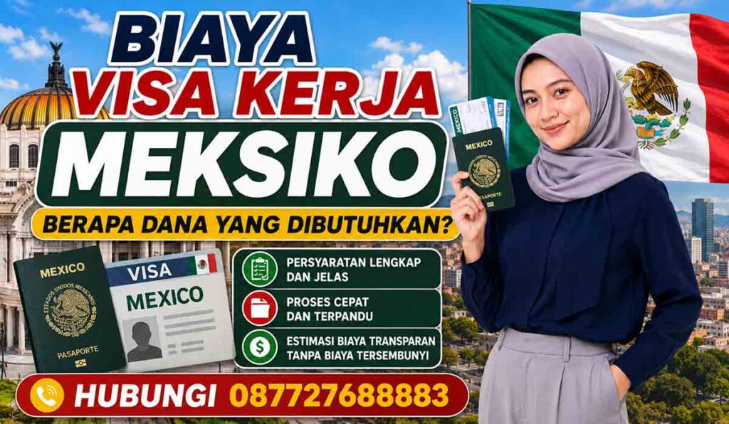 Biaya Visa Kerja Meksiko Berapa Dana yang Dibutuhkan