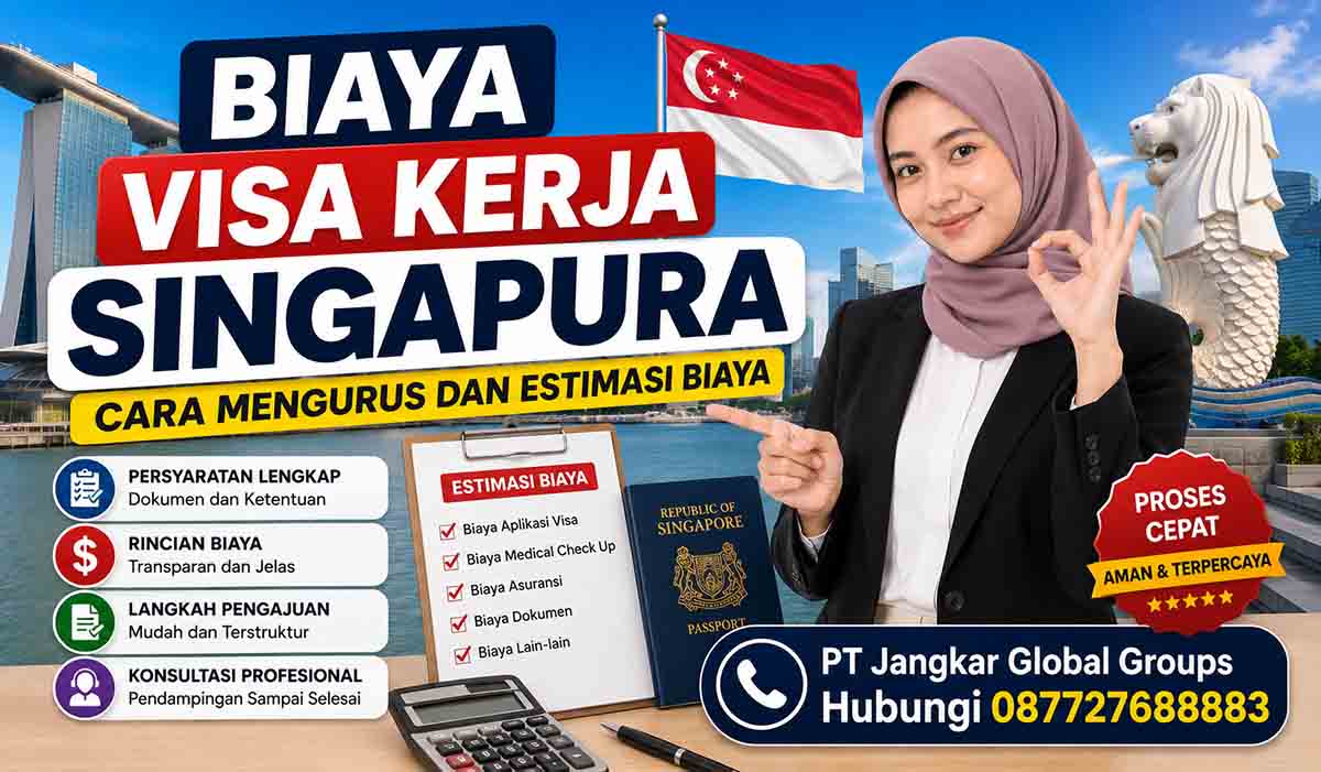 Biaya Visa Kerja Singapura Cara Mengurus dan Estimasi Biaya