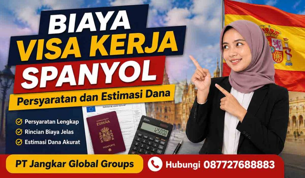 Biaya Visa Kerja Spanyol Persyaratan dan Estimasi Dana