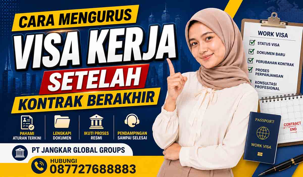 Cara Mengurus Visa Kerja Setelah Kontrak Berakhir