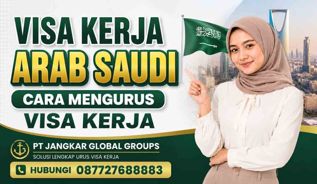 Visa Kerja Arab Saudi Cara Mengurus Visa Kerja