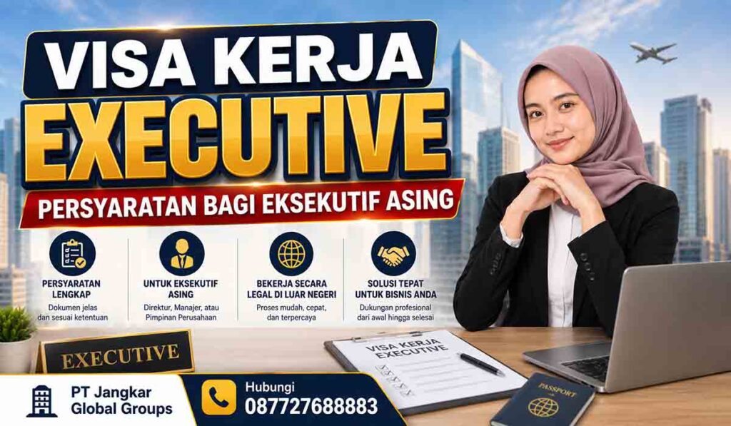 Visa Kerja Executive Persyaratan bagi Eksekutif Asing