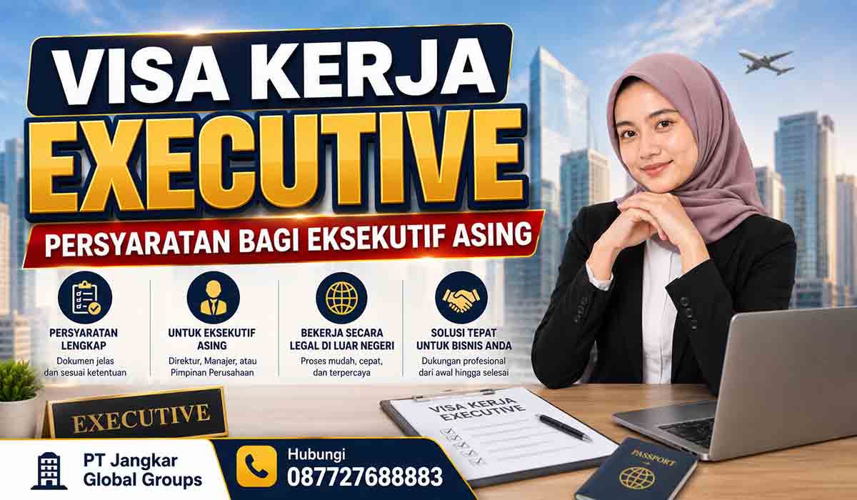 Visa Kerja Executive Persyaratan bagi Eksekutif Asing