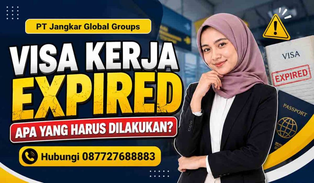 Visa Kerja Expired Apa yang Harus Dilakukan