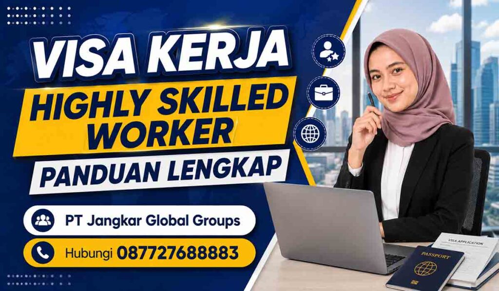 Visa Kerja Highly Skilled Worker Panduan Lengkap