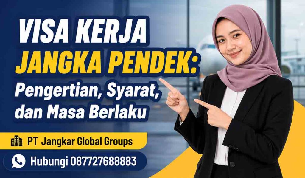 Visa Kerja Jangka Pendek Pengertian, Syarat, dan Masa Berlaku