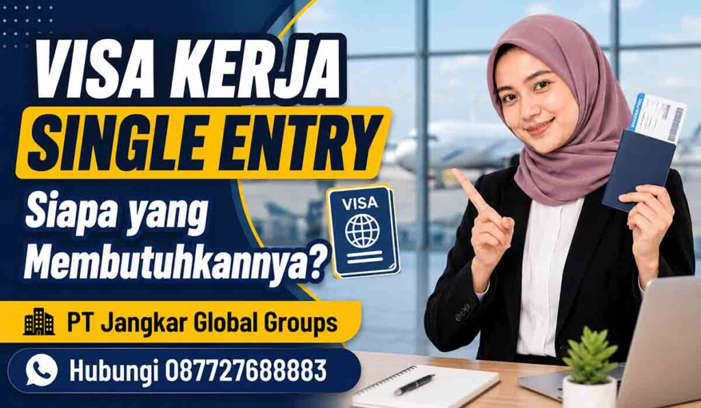 Visa Kerja Single Entry Siapa yang Membutuhkannya
