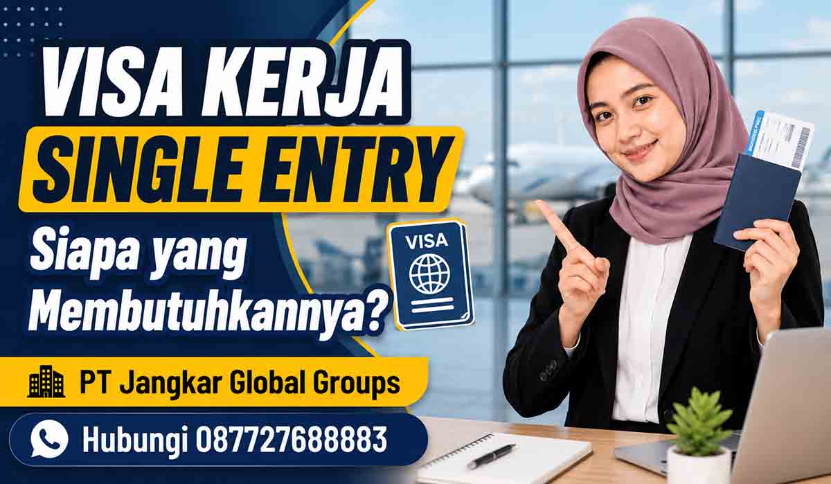 Visa Kerja Single Entry Siapa yang Membutuhkannya