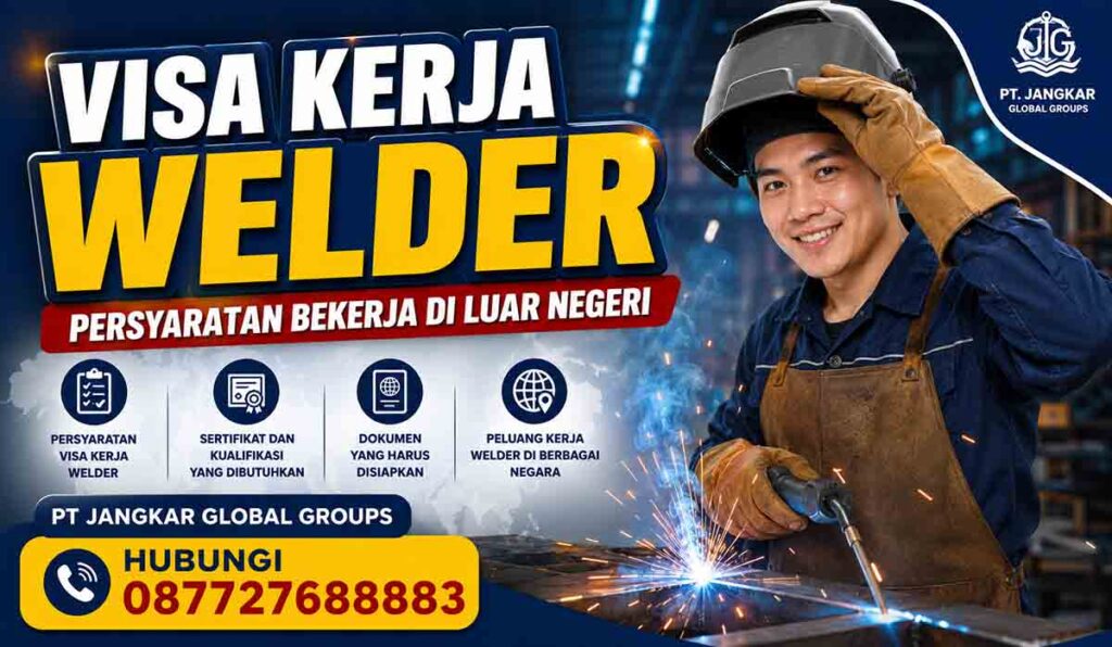 Visa Kerja Welder Persyaratan Bekerja di Luar Negeri