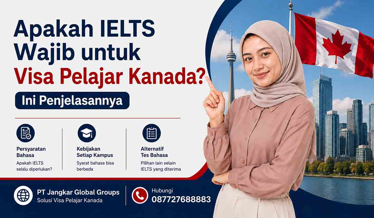 Apakah IELTS Wajib untuk Visa Pelajar Kanada Ini Penjelasannya