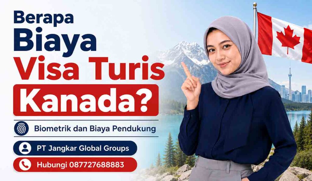 Berapa Biaya Visa Turis Kanada Biometrik dan Biaya Pendukung