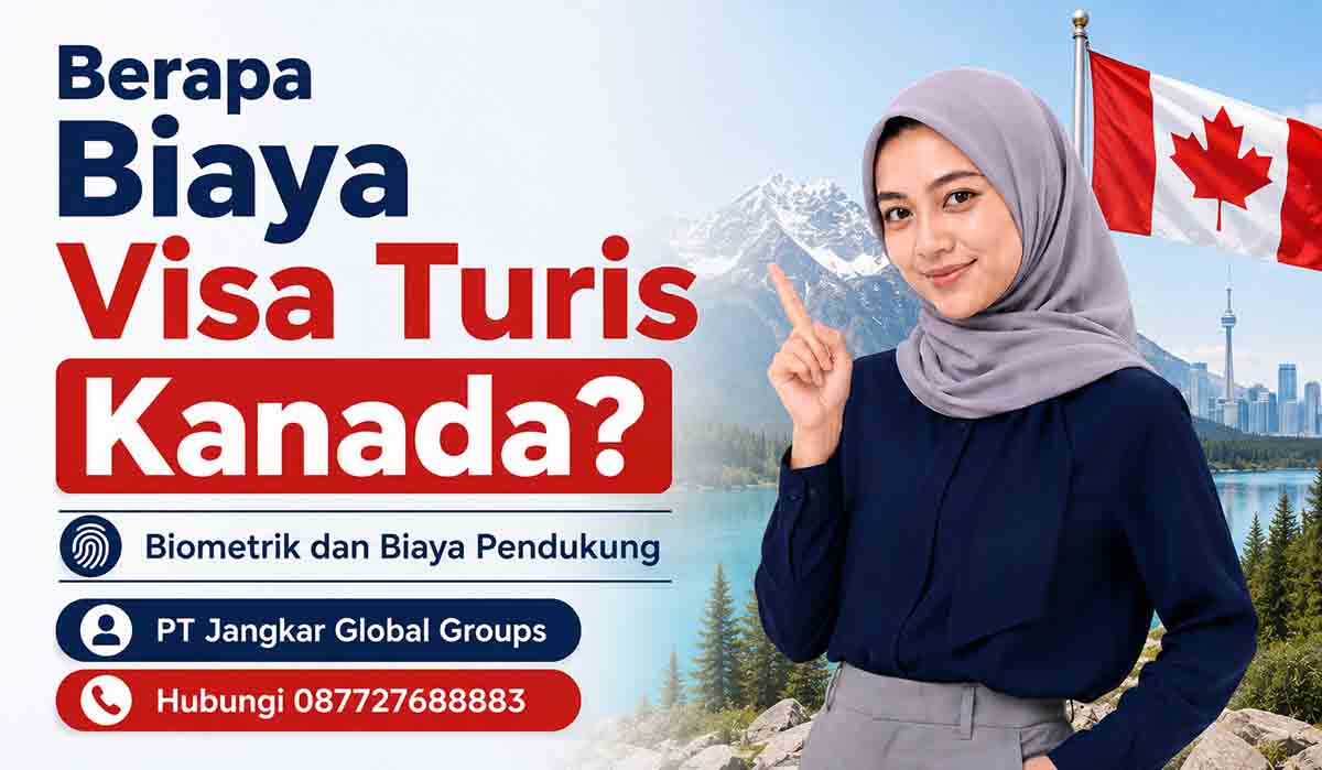 Berapa Biaya Visa Turis Kanada Biometrik dan Biaya Pendukung