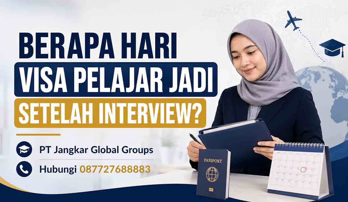Berapa Hari Visa Pelajar Jadi Setelah Interview
