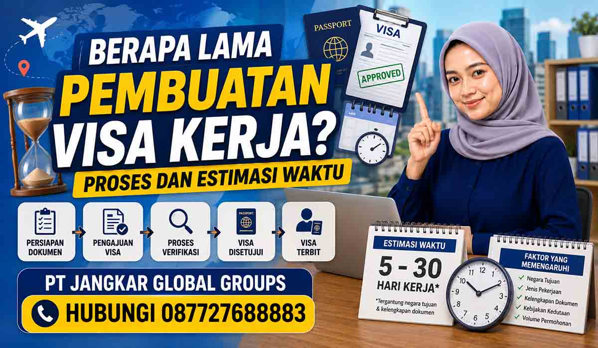 Berapa Lama Pembuatan Visa Kerja Proses dan Estimasi Waktu