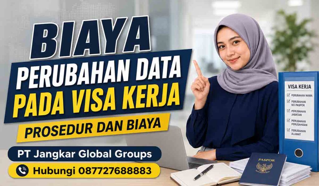 Biaya Perubahan Data pada Visa Kerja Prosedur dan Biaya