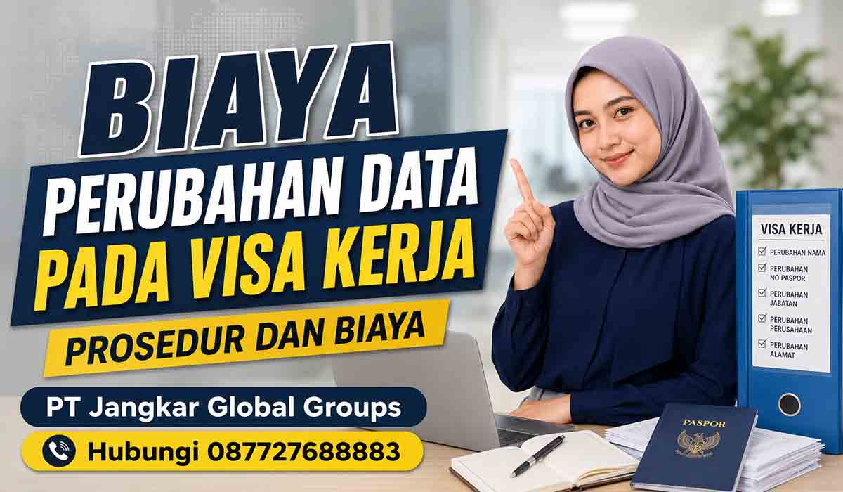 Biaya Perubahan Data pada Visa Kerja Prosedur dan Biaya
