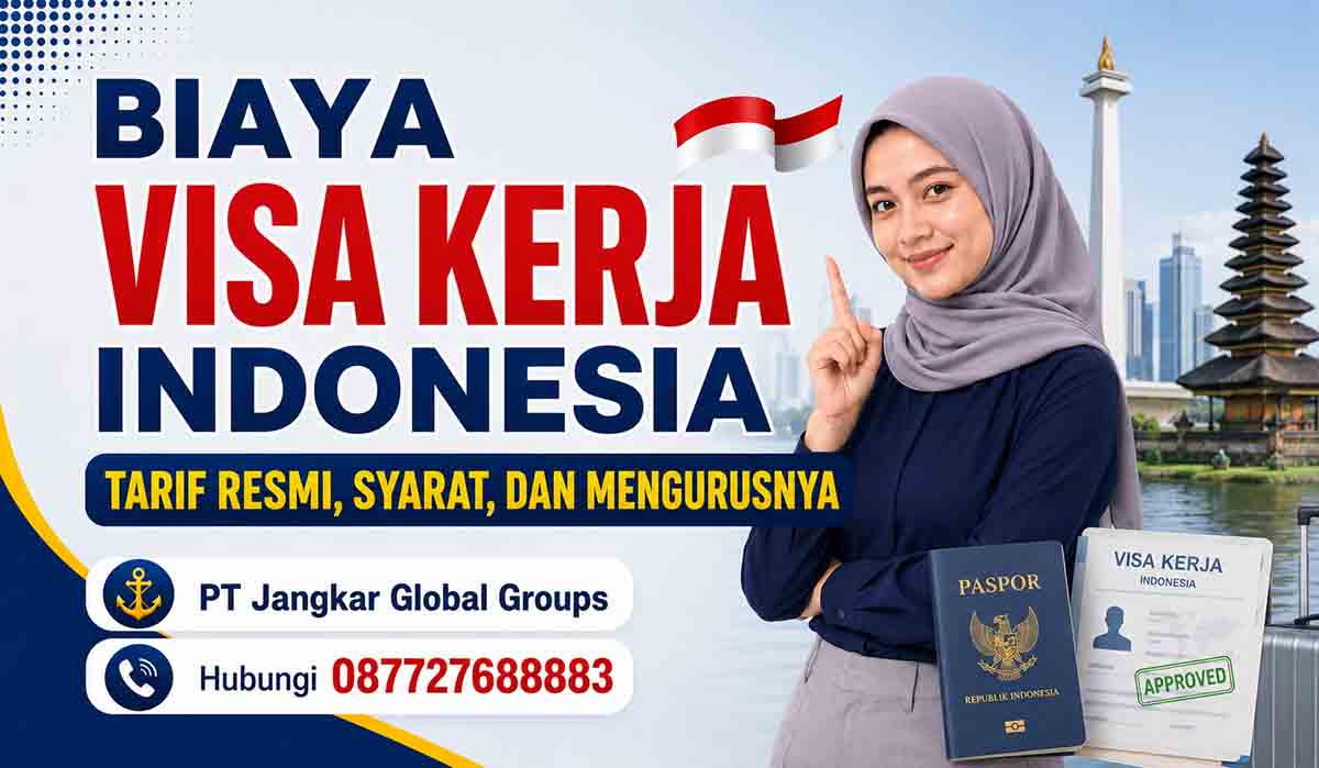 Biaya Visa Kerja Indonesia Tarif Resmi, Syarat, dan Mengurusnya