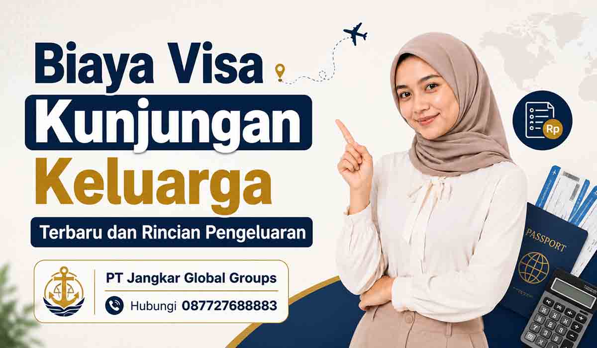 Biaya Visa Kunjungan Keluarga Terbaru dan Rincian Pengeluaran