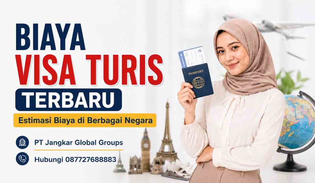 Biaya Visa Turis Terbaru Estimasi Biaya di Berbagai Negara