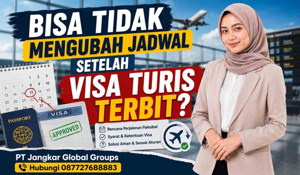 Bisa Tidak Mengubah Jadwal Setelah Visa Turis Terbit