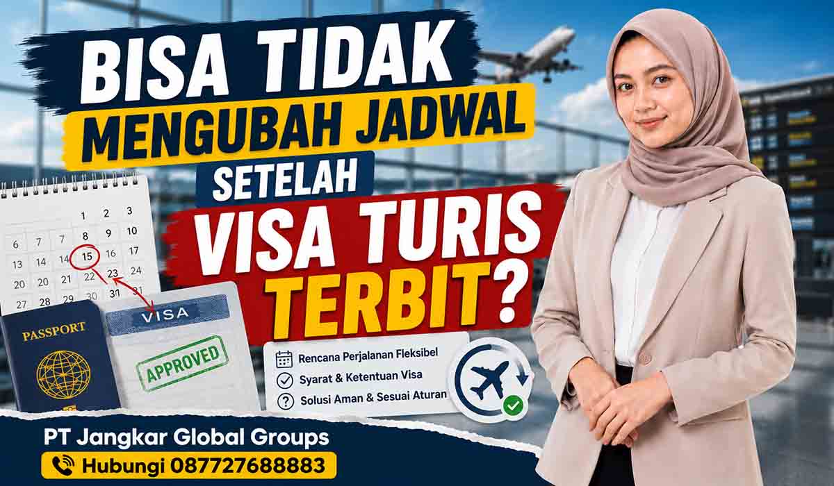 Bisa Tidak Mengubah Jadwal Setelah Visa Turis Terbit