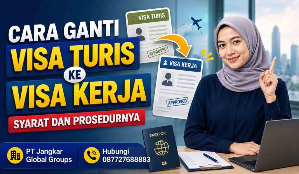 Cara Ganti Visa Turis ke Visa Kerja Syarat dan Prosedurnya