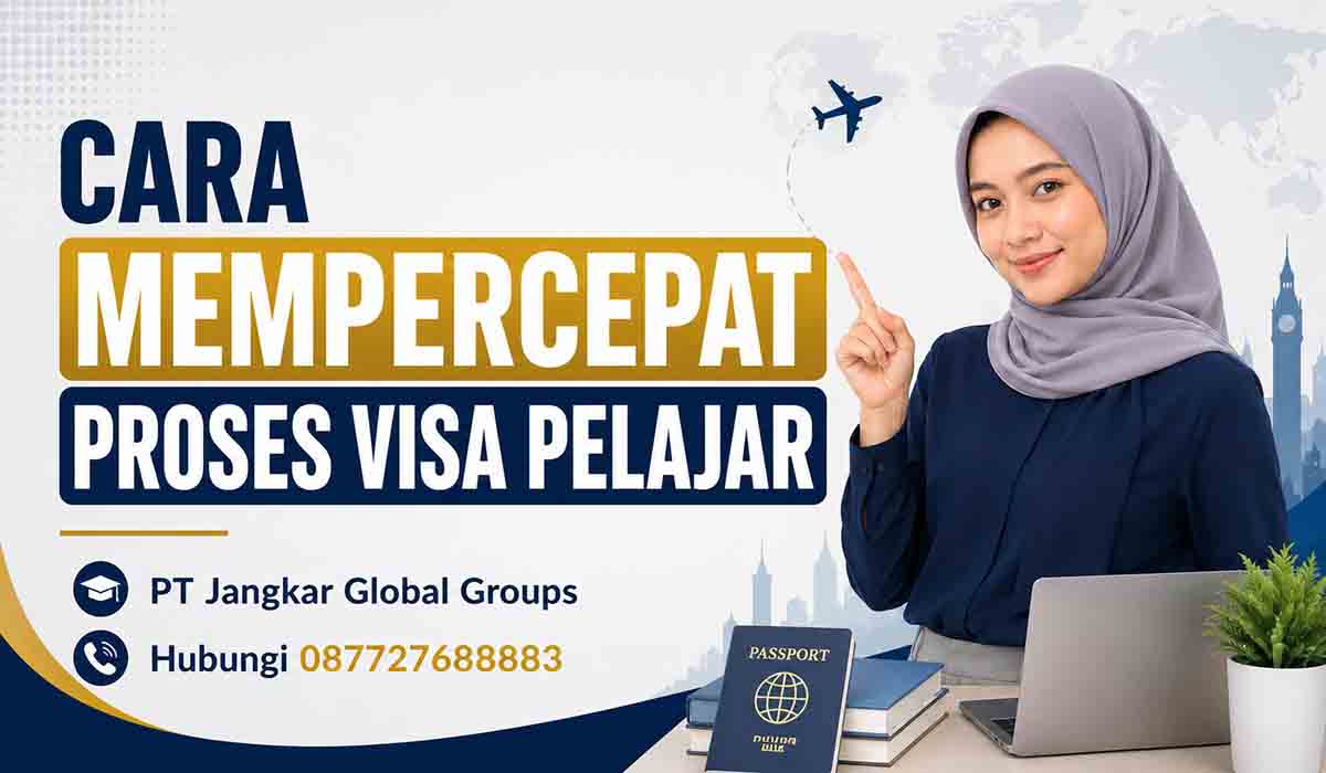 Cara Mempercepat Proses Visa Pelajar