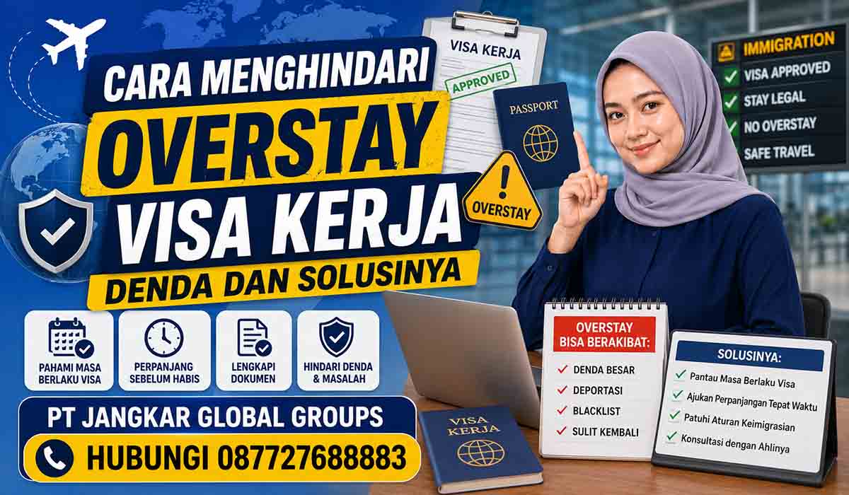 Cara Menghindari Overstay Visa Kerja Denda dan Solusinya
