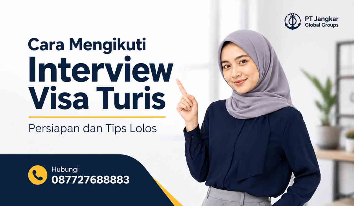 Cara Mengikuti Interview Visa Turis Persiapan dan Tips Lolos