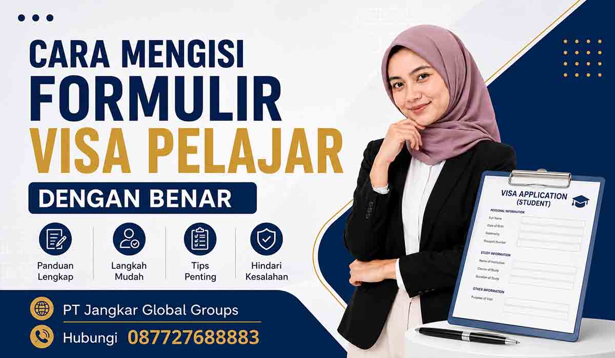 Cara Mengisi Formulir Visa Pelajar dengan Benar