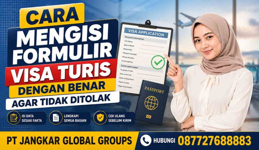 Cara Mengisi Formulir Visa Turis dengan Benar agar Tidak Ditolak