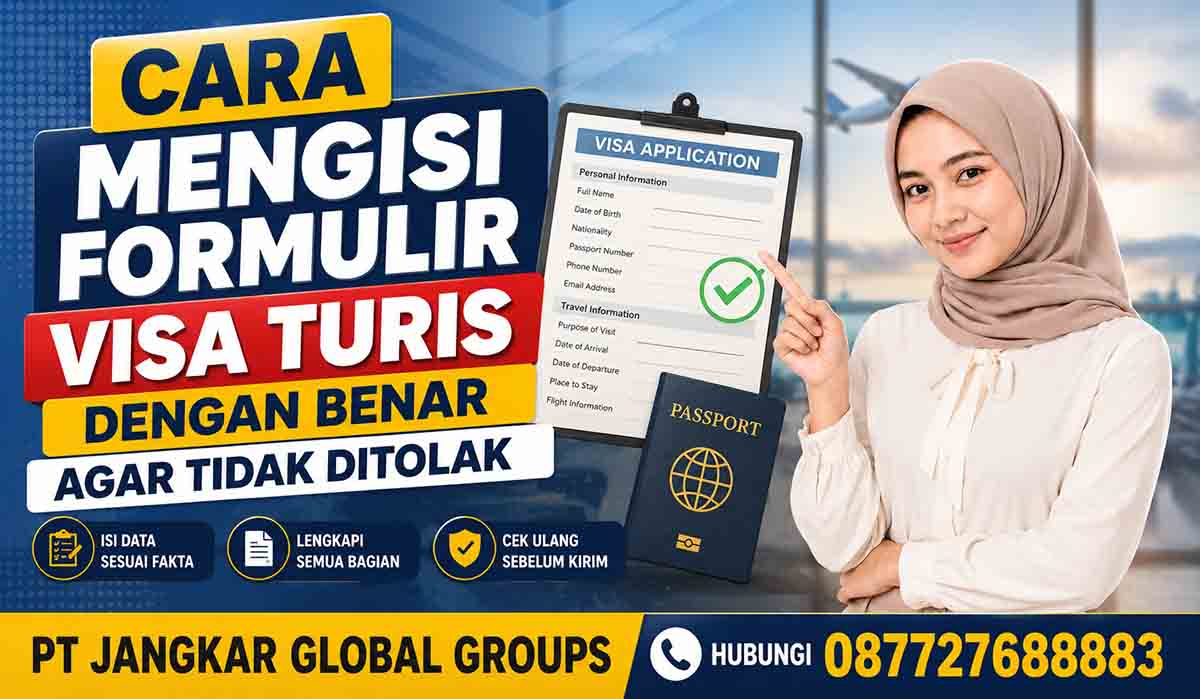 Cara Mengisi Formulir Visa Turis dengan Benar agar Tidak Ditolak