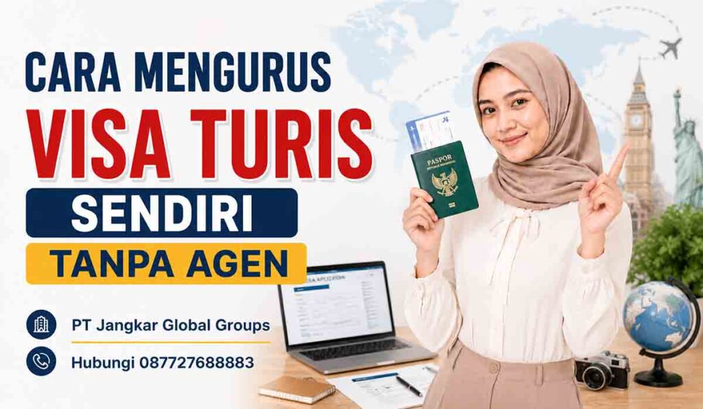 Cara Mengurus Visa Turis Sendiri Tanpa Agen