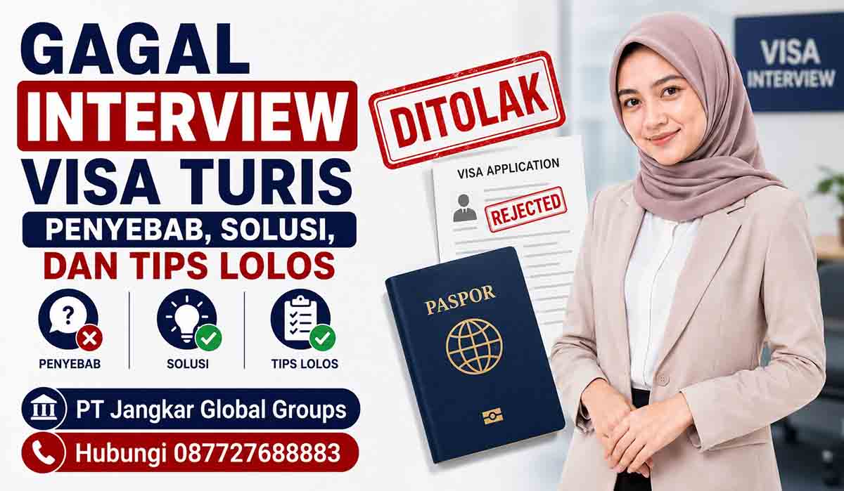 Gagal Interview Visa Turis Penyebab, Solusi, dan Tips Lolos