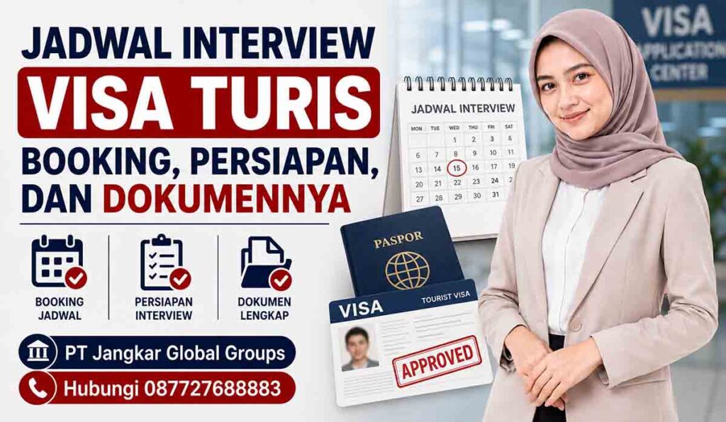 Jadwal Interview Visa Turis Booking, Persiapan, dan Dokumennya