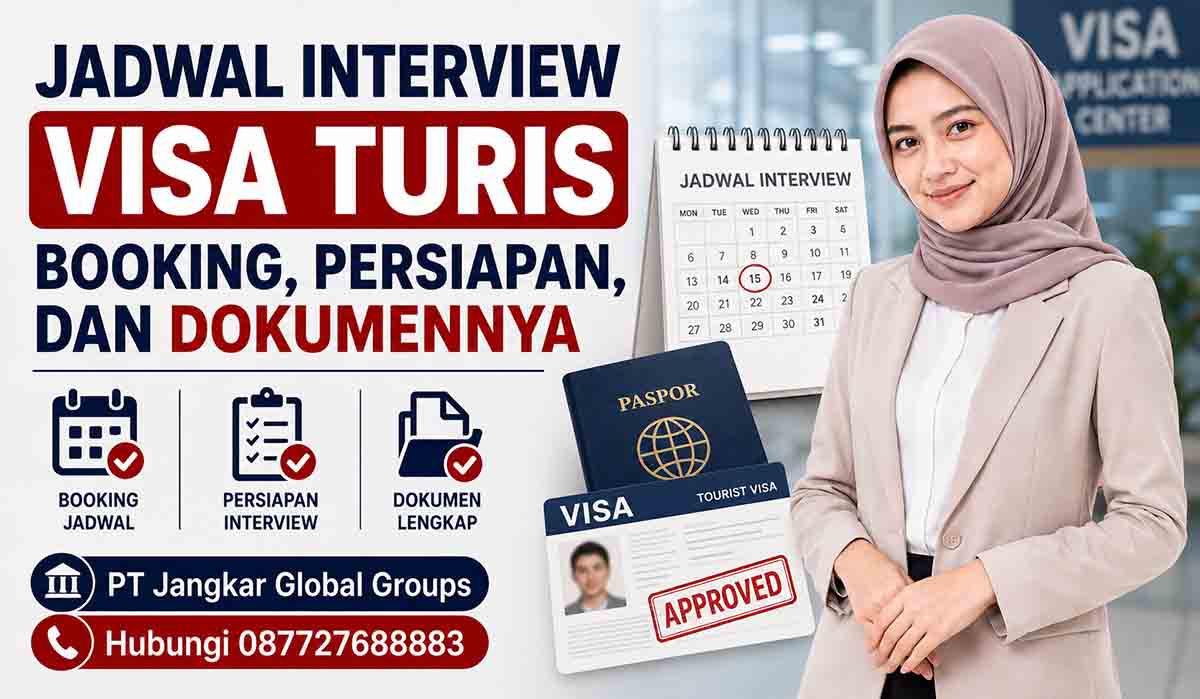 Jadwal Interview Visa Turis Booking, Persiapan, dan Dokumennya