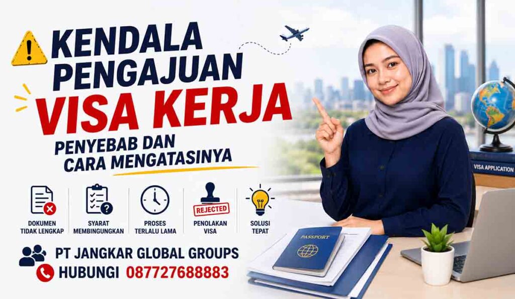 Kendala Pengajuan Visa Kerja Penyebab dan Cara Mengatasinya