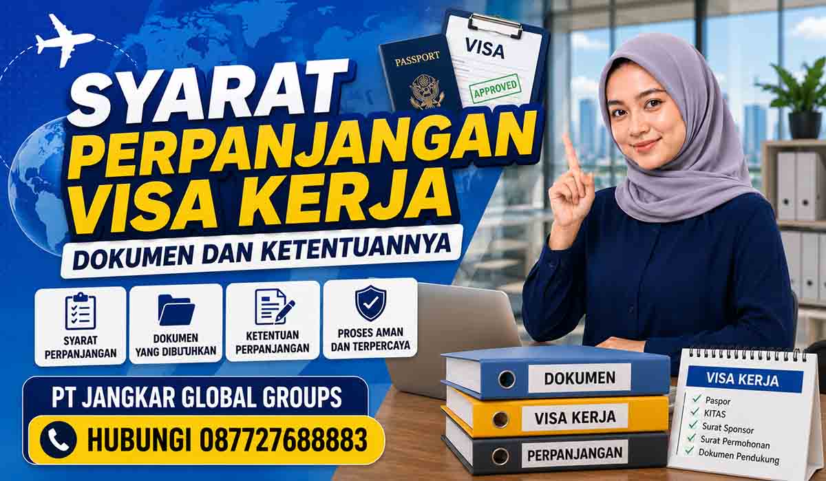 Syarat Perpanjangan Visa Kerja Dokumen dan Ketentuannya