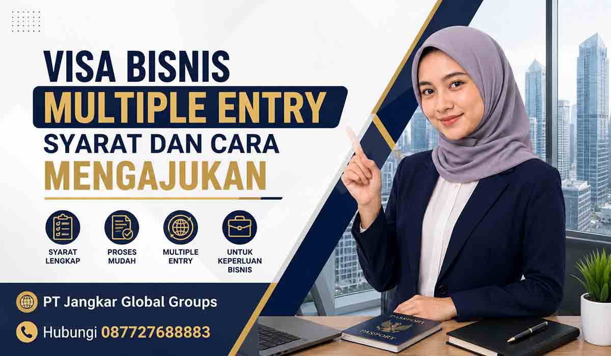 Visa Bisnis Multiple Entry Syarat dan Cara Mengajukan