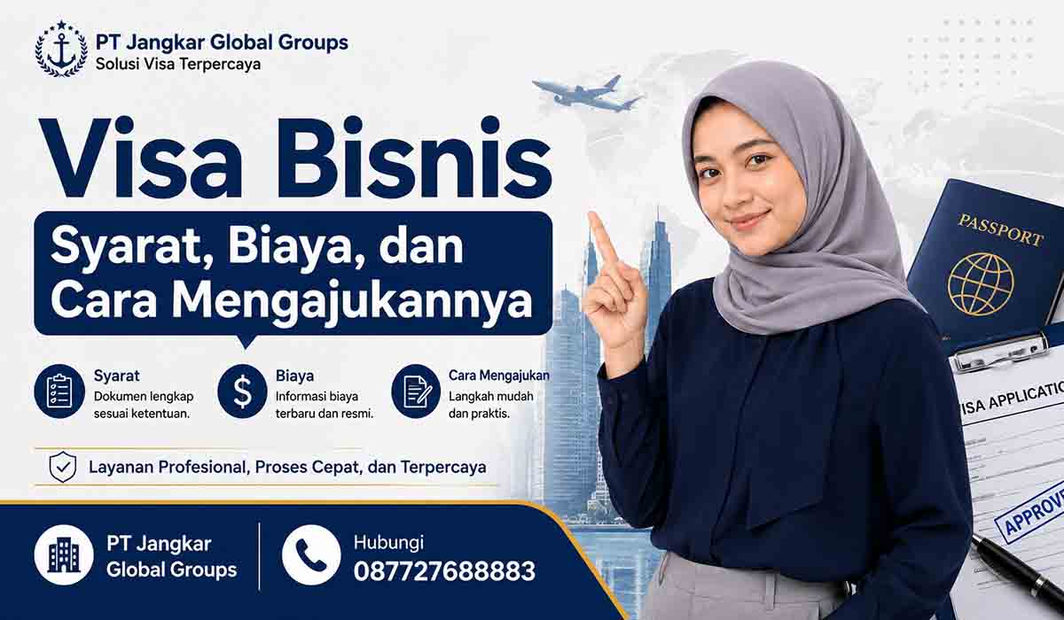 Visa Bisnis Syarat, Biaya, dan Cara Mengajukannya