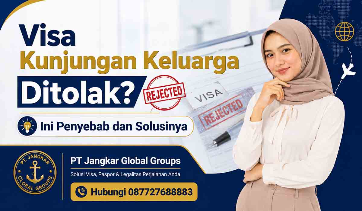 Visa Kunjungan Keluarga Ditolak Ini Penyebab dan Solusinya